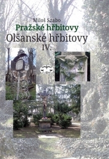 PRAŽSKÉ HŘBITOVY OLŠANSKÉ HŘBITOVY IV.