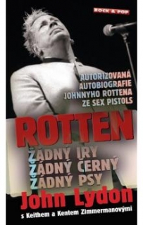 ROTTEN   ...ŽÁDNÝ IRY,ŽÁDNÝ ČERNÝ A ŽÁDNÝ PSY
