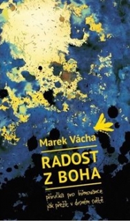 RADOST Z BOHA-PŘÍRUČKA PRO BIŘMOVANCE,JAK PŘEŽÍT V DRSNÉM...