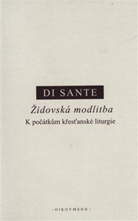 ŽIDOVSKÁ MODLITBA-K POČÁTKŮM KŘESŤANSKÉ LITURGIE