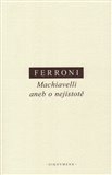 MACHIAVELLI ANEB O NEJISTOTĚ