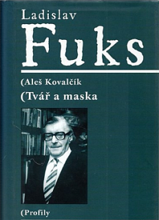 LADISLAV FUKS:TVÁŘ A MASKA