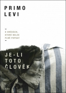 JE-LI TOTO ČLOVĚK - O HRŮZÁCH, KTERÉ...