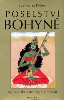 POSELSTVÍ BOHYNĚ  AJURVÉDSKÁ ASTROLOGIE V TERAPII