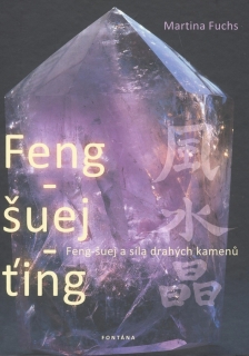 FENG-ŠUEJ-TING   FENG ŠUEJ A SÍLA DRAHÝCH KAMENŮ