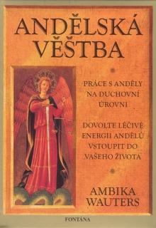 ANDĚLSKÁ VĚŠTBA   PRÁCE S ANDĚLY NA DUCHOVNÍ ÚROVNI
