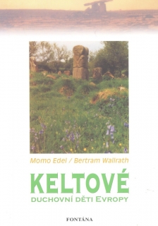 KELTOVÉ - DUCHOVNÍ DĚTI EVROPY