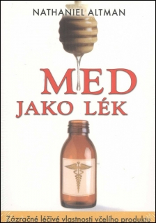 MED JAKO LÉK.ZÁZRAČNÉ LÉČIVÉ VLASTNOSTI VČELÍHO PRODUKTU