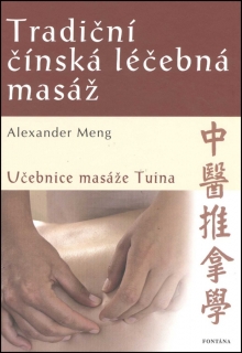 TRADIČNÍ ČÍNSKÁ LÉČEBNÁ MASÁŽ    UČEBNICE MASÁŽE TUINA