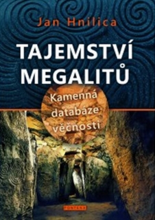 TAJEMSTVÍ MEGALITŮ   KAMENNÁ DATABÁZE VĚČNOSTI