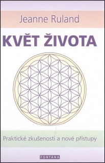 KVĚT ŽIVOTA   PRAKTICKÉ ZKUŠENOSTI A NOVÉ PŘÍSTUPY