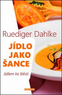 JÍDLO JAKO ŠANCE   O VÝŽIVĚ TĚLA I DUCHA