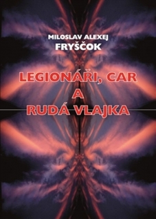 LEGIONÁŘI,CAR A RUDÁ VLAJKA