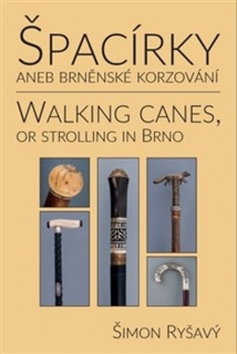 ŠPACÍRKY ANEB BRNĚNSKÉ KORZOVÁNÍ/WALKING CANES OR STROLLING.
