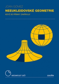 NEEUKLEIDOVSKÉ GEOMETRIE-KDYŽ SE PŘÍMKY ZAKŘIVUJÍ