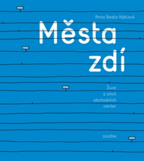 MĚSTA ZDÍ. ŽIVOT A SMRT OBCHODNÍCH CENTER