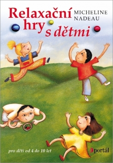 RELAXAČNÍ HRY S DĚTMI    PRO DĚTI OD 4 DO 10 LET