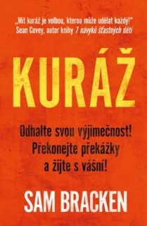 KURÁŽ - NALEZNĚTE SMYSL ŽIVOTA, PŘEKONEJ