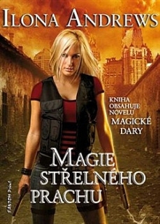 MAGIE STŘELNÉHO PRACHU 1 SVĚT KATE DANIELS+NOVELA MAGICKÉ...