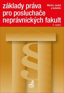 ZÁKLADY PRÁVA PRO POSLUCHAČE NEPRÁVNICKÝCH FAKULT 6.VYD.