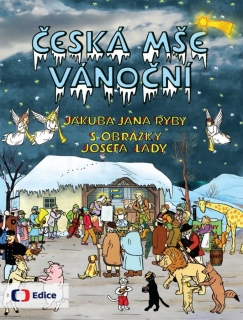 ČESKÁ MŠE VÁNOČNÍ JAKUBA JANA RYBY S OBRÁZKY JOSEFA LADY