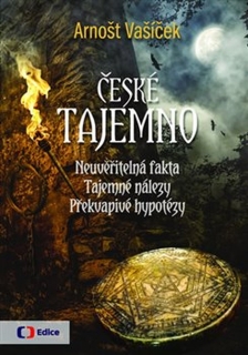 ČESKÉ TAJEMNO - NEUVĚŘITELNÁ FAKTA, TAJE