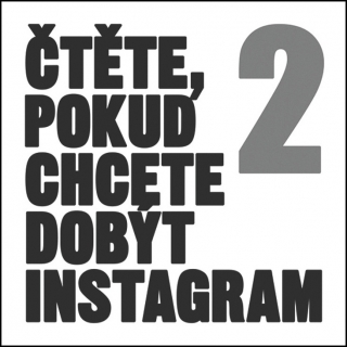 ČTĚTE, POKU CHCETE DOBÝT INSTAGRAM 2
