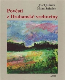 POVĚSTI Z DRAHANSKÉ VRCHOVINY