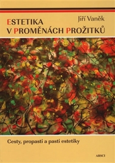 ESTETIKA V PROMĚNÁCH PROŽITKŮ