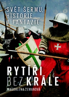 RYTÍŘI BEZ KRÁLE  SVĚT ŠERMU,HISTORIE A FANTAZIE