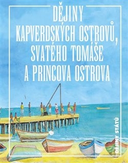 DĚJINY KAPVERDSKÝCH OSTROVŮ,SVATÉHO TOMÁŠE A PRINCOVA OSTROV