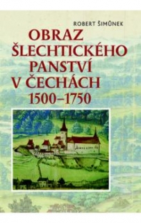 OBRAZ ŠLECHTICKÉHO PANSTVÍ V ČECHÁCH 1500-1750