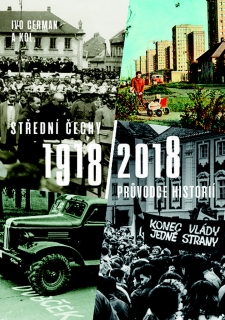 STŘEDNÍ ČECHY 1918/2018 PRŮVODCE HISTORIÍ
