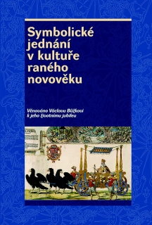 SYMBOLICKÉ JEDNÁNÍ V KULTUŘE RANÉHO NOVOVĚKU