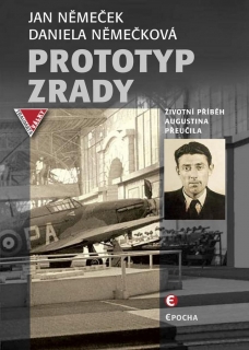 PROTOTYP ZRADY  ŽIVOTNÍ PŘÍBĚH AUGUSTINA PŘEUČILA