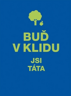 BUĎ V KLIDU-JSI TÁTA