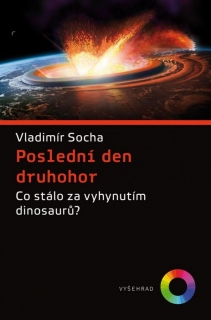 POSLEDNÍ DEN DRUHOHOR-CO STÁLO ZA VYHYNUTÍM DINOSAURŮ