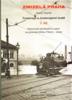 ZMIZELÁ PRAHA-TRAMVAJE 3 A TRAMVAJOVÉ TRATĚ-PRAVÝ BŘEH