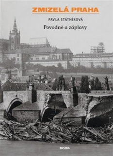 ZMIZELÁ PRAHA-POVODNĚ A ZÁPLAVY