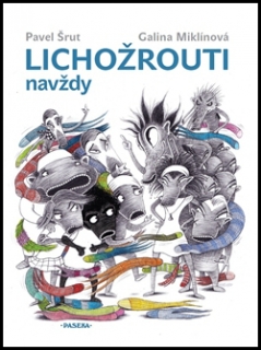 LICHOŽROUTI NAVŽDY       IL.MIKLÍNOVÁ GALINA