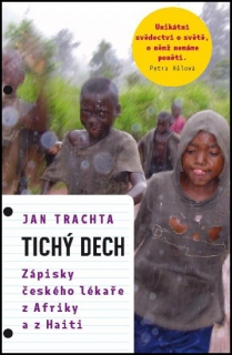 TICHÝ DECH/ZÁPISKY ČESKÉHO LÉKAŘE Z AFRIKY A HAITI/