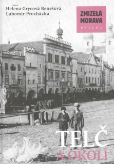 ZMIZELÁ MORAVA-TELČ A OKOLÍ
