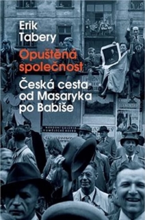 OPUŠTĚNÁ SPOLEČNOST-ČESKÁ CESTA OD MASARYKA PO BABIŠE