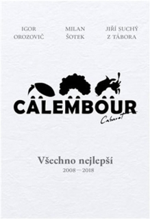 CABARET CALEMBOUR-VŠECHNO NEJLEPŠÍ 2008-2018