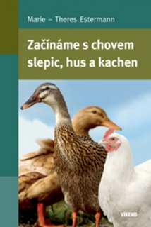 ZAČÍNÁME S CHOVEM SLEPIC,HUS A KACHEN