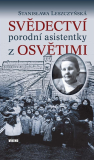 SVĚDECTVÍ PORODNÍ ASISTENTKY Z OSVĚTIMI
