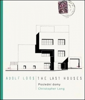 ADOLF LOOS - POSLEDNÍ DOMY / THE LAST HOUSES