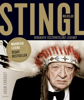 STINGL MILOSLAV-BIOGRAFIE CESTOVATELSKÉ LEGENDY