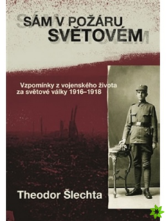 SÁM V POŽÁRU SVĚTOVÉM.VZPOMÍNKY Z VÁLEČNÉHO ŽIVOTA 1916-1918