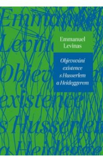 OBJEVOVÁNÍ EXISTENCE S HUSSERLEM A HEIDEGGEREM